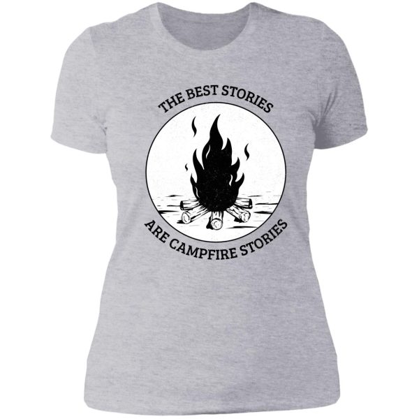 the best stories are campfire stories lady t-shirt