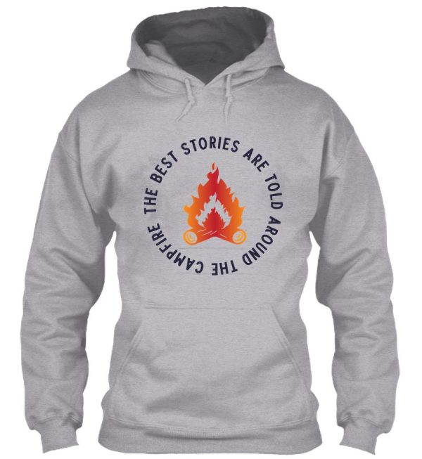 the best stories are told around campfire hoodie