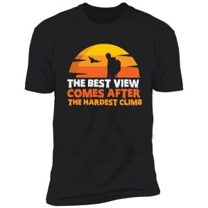 the best view comes shirt