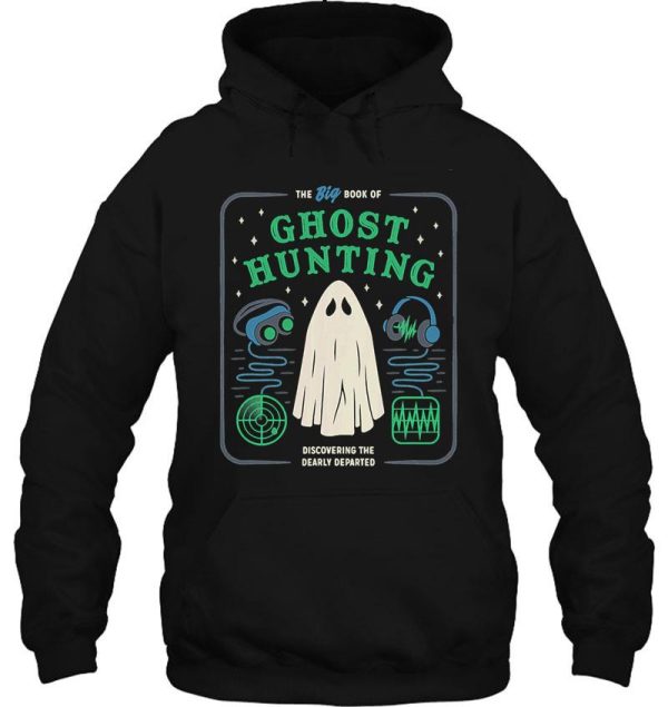 the big book of ghost hunting funny hoodie