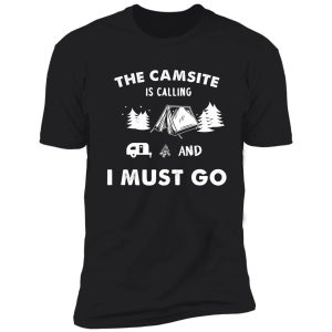 the camsite is calling and i must go shirt