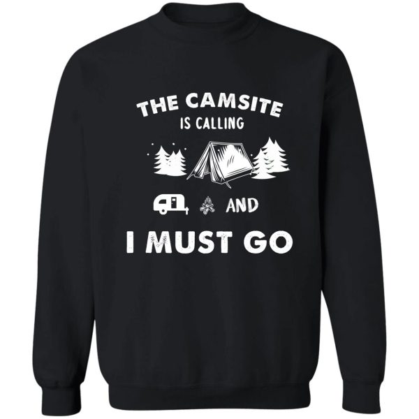 the camsite is calling and i must go sweatshirt