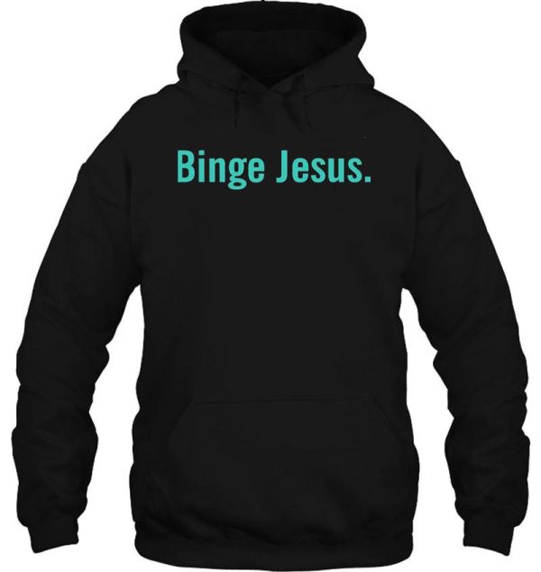 the chosen merch binge jesus hoodie