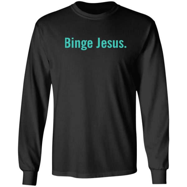 the chosen merch binge jesus long sleeve
