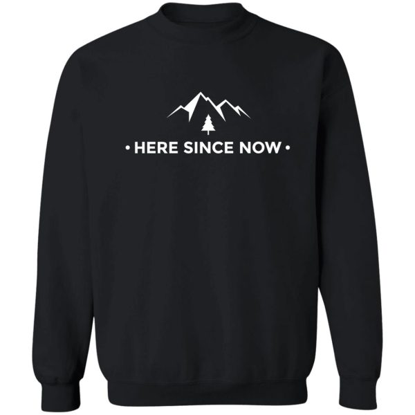 the chris prouse here since now adventure t-shirt! sweatshirt