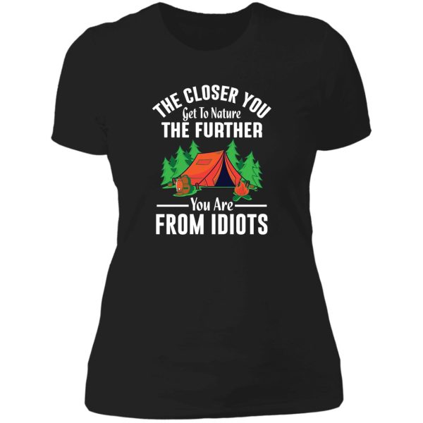 the closer to nature the further you are from idiots lady t-shirt