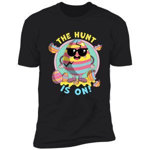 the egg hunt is on funny easter cute shirt