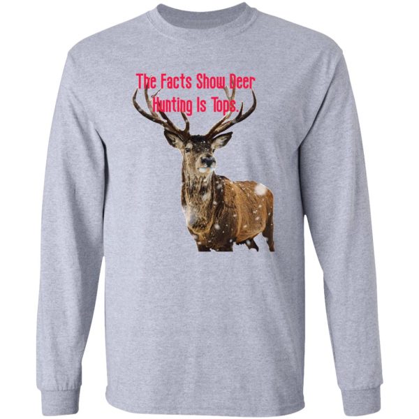 the facts show deer hunting is tops. long sleeve