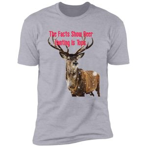 the facts show deer hunting is tops. shirt