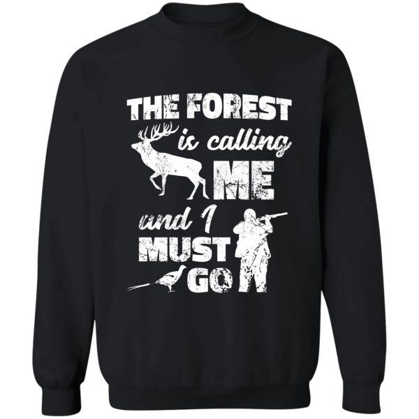 the forest is calling me and i must go sweatshirt