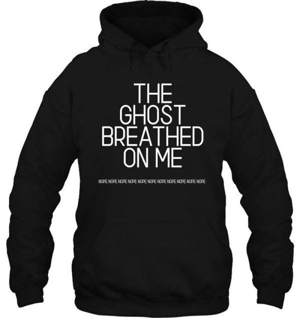 the ghost breathed on me! hoodie