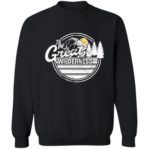 the great wilderness hiking climbing nature camping sweatshirt