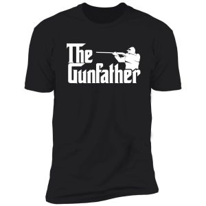 the gun father funny hunting fan dad shirt