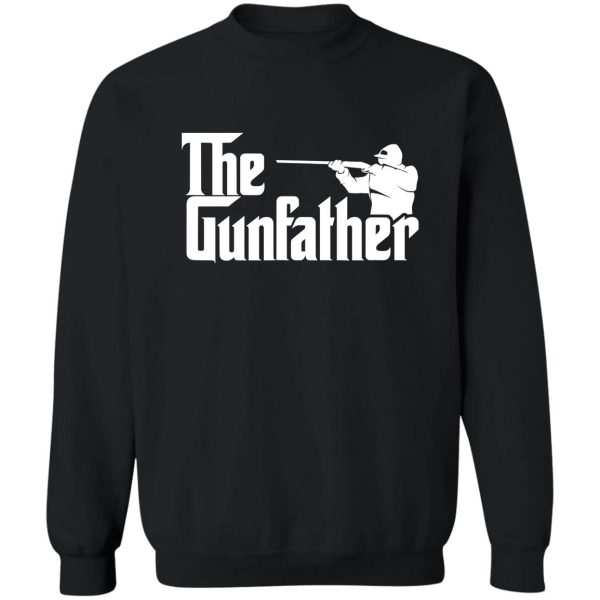 the gun father funny hunting fan dad sweatshirt
