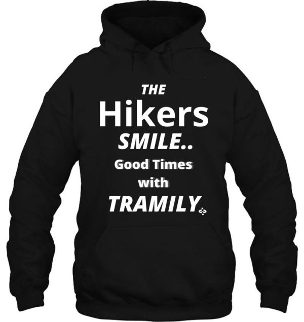 the hikers smile-good times with tramily hiking family thru hiking hoodie