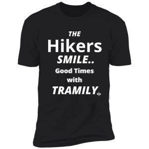 the hikers smile-good times with tramily | hiking family | thru hiking shirt