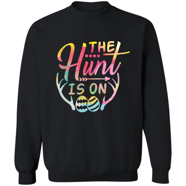 the hunt is on cute colored egg hunt sweatshirt