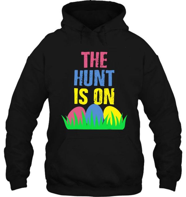 the hunt is on easter egg hunt funny hoodie