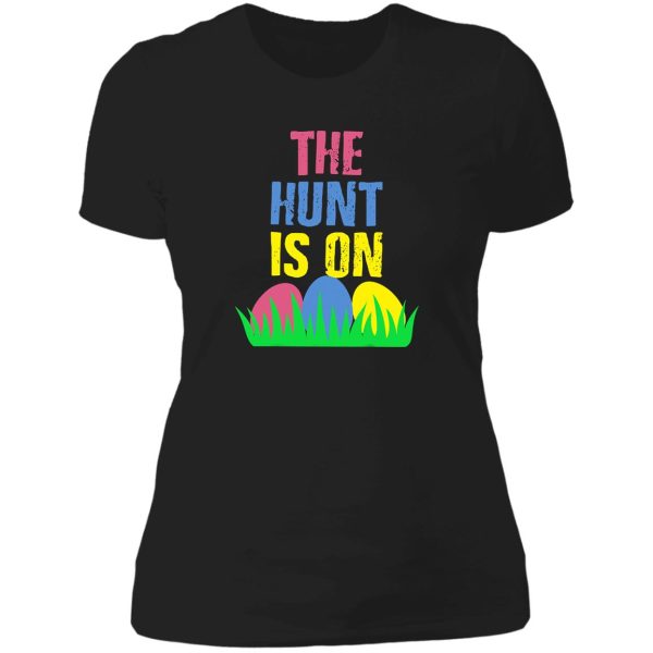 the hunt is on easter egg hunt funny lady t-shirt