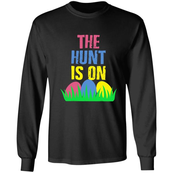 the hunt is on easter egg hunt funny long sleeve