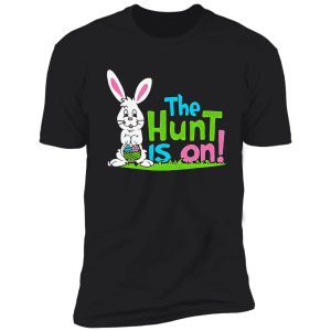 the hunt is on rabbit bunny funny shirt