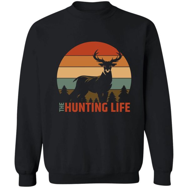 the hunting life sweatshirt