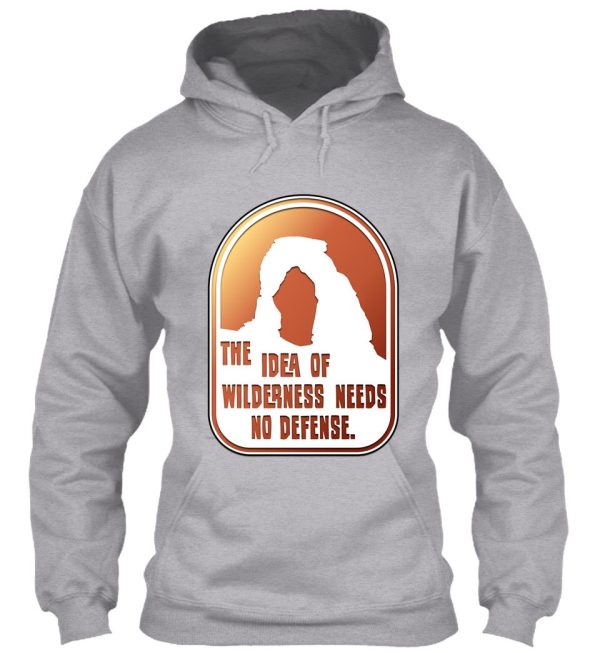 the idea of wilderness needs no defense hoodie