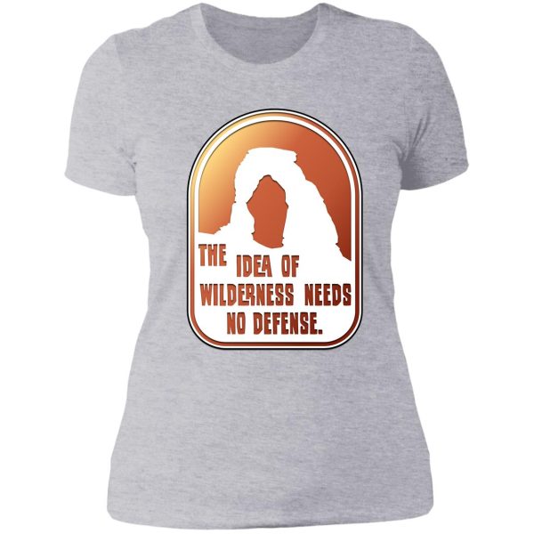 the idea of wilderness needs no defense lady t-shirt