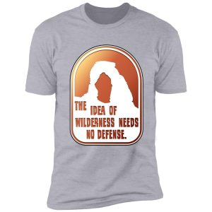 the idea of wilderness needs no defense shirt