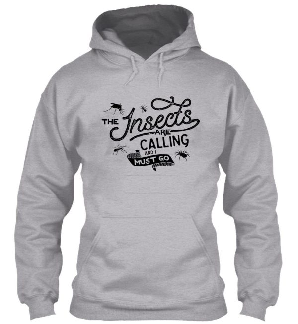 the insects are calling and i must go hoodie