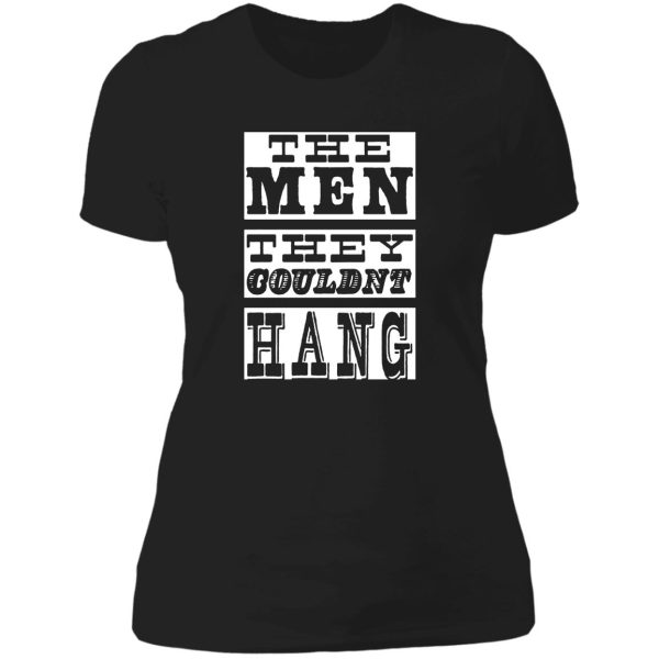 the men they could&#39nt hang t shirt lady t-shirt