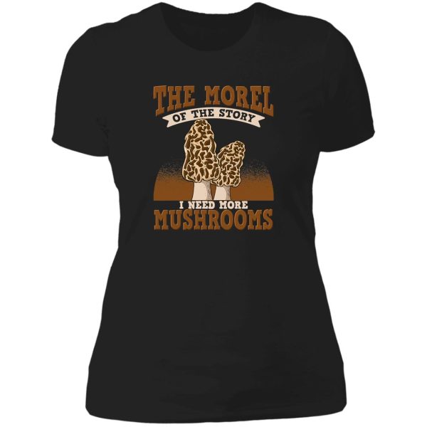 the morel of the story wild mushrooms lady t-shirt