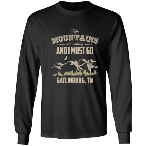 the mountains are calling and i must go gatlinburg tn long sleeve