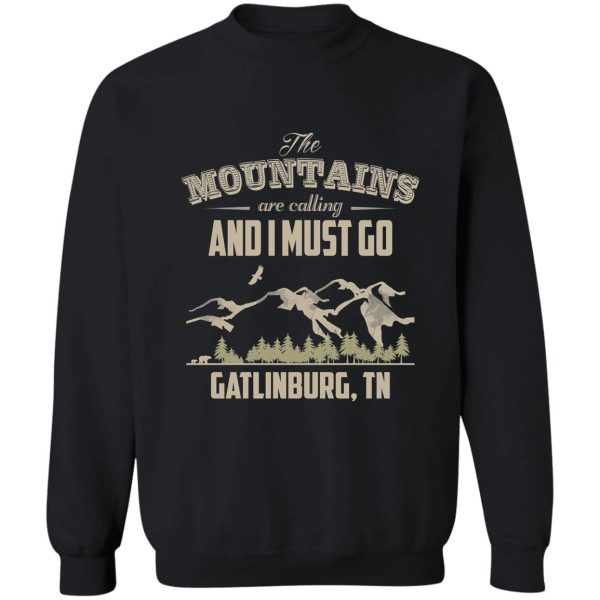 the mountains are calling and i must go gatlinburg tn sweatshirt