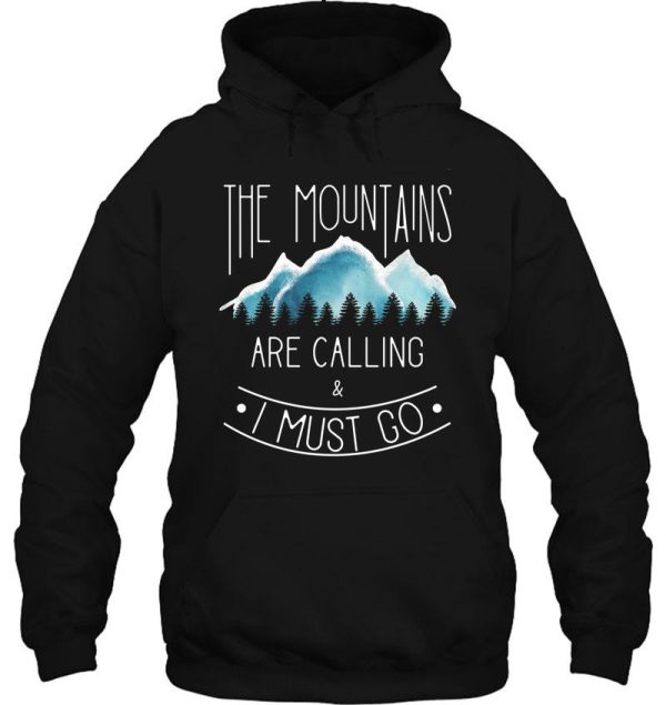 the mountains are calling and i must go hoodie
