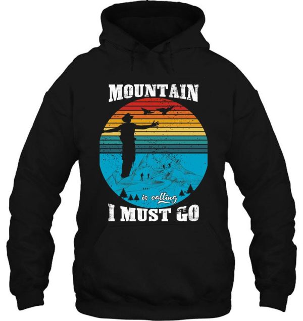 the mountains are calling and i must go hoodie