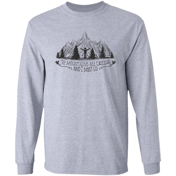 the mountains are calling and i must go long sleeve