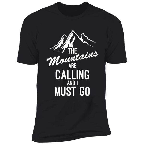 the mountains are calling and i must go shirt