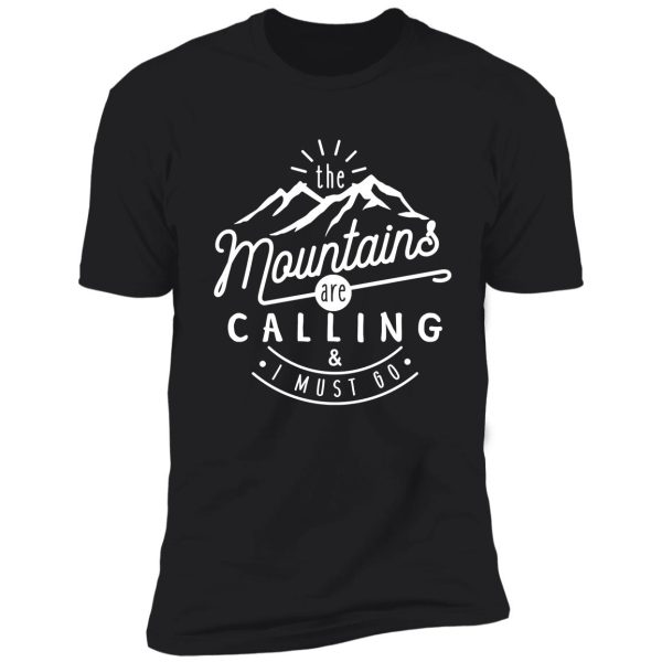 the mountains are calling and i must go shirt