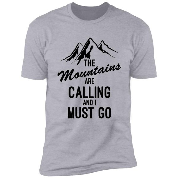 the mountains are calling and i must go shirt