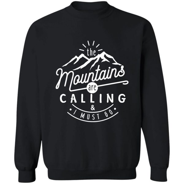 the mountains are calling and i must go sweatshirt