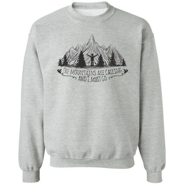 the mountains are calling and i must go sweatshirt