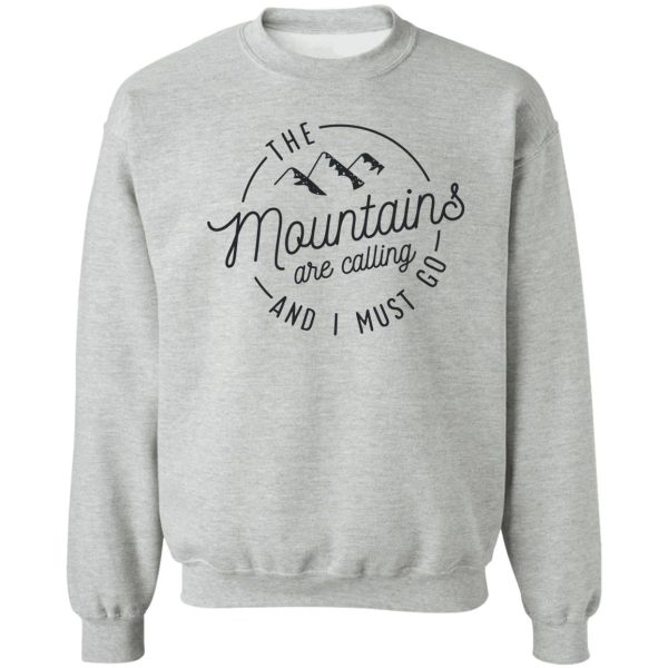 the mountains are calling and i must go sweatshirt