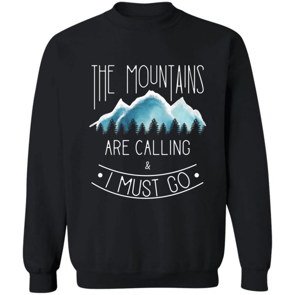 the mountains are calling and i must go sweatshirt