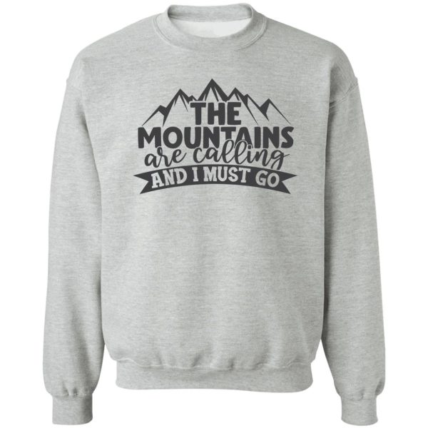 the mountains are calling and i must go sweatshirt