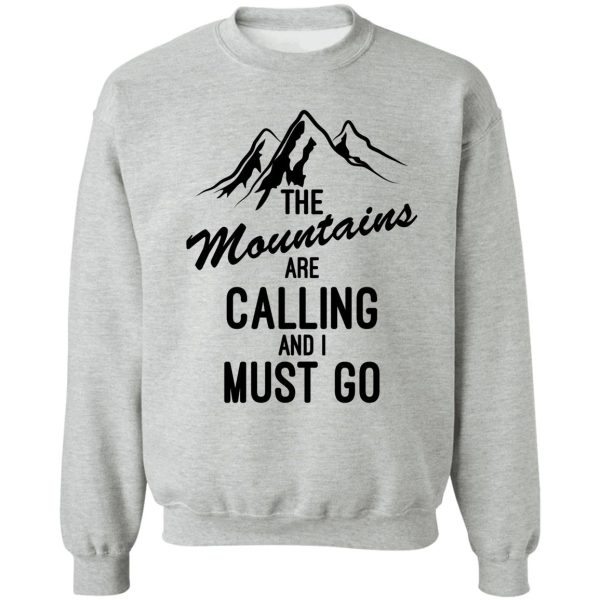 the mountains are calling and i must go sweatshirt