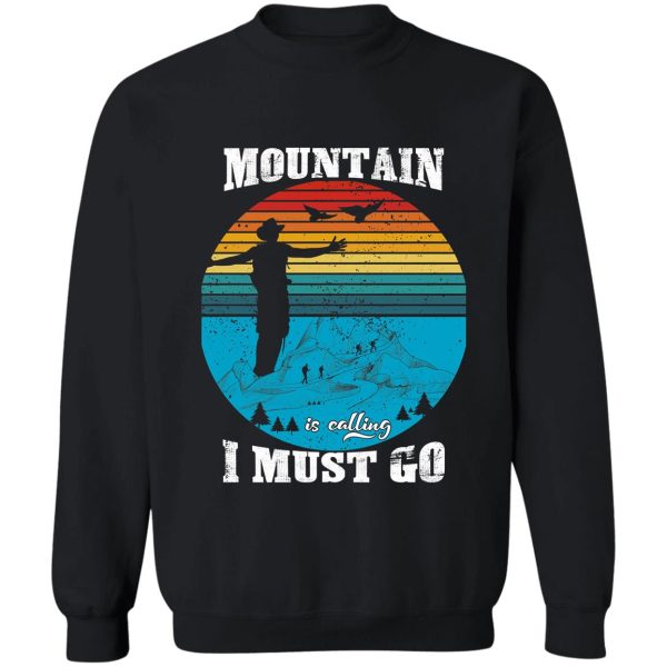 the mountains are calling and i must go sweatshirt