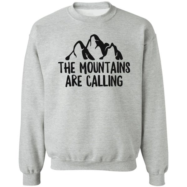 the mountains are calling great for adventure traveler sweatshirt