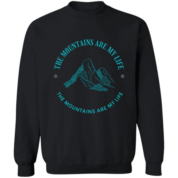 the mountains are my life 5 sweatshirt