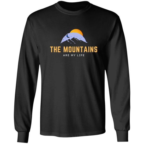 the mountains are my life hiking hike more long sleeve